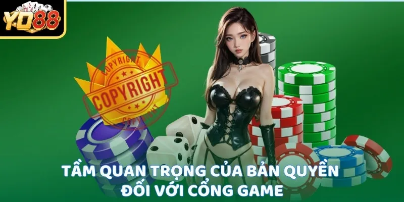 Tầm quan trọng của bản quyền đối với cổng game